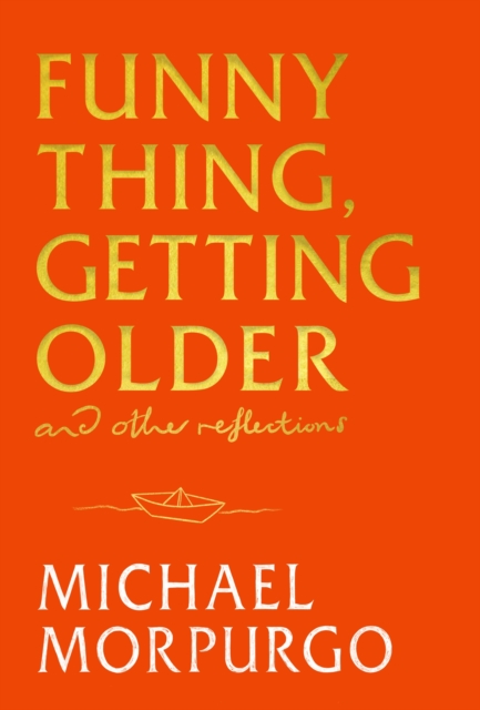 Funny Thing, Getting Older - Michael Morpurgo
