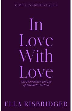 In Love with Love - Ella Risbridger