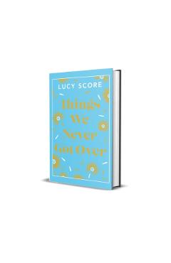 Things We Never Got Over - Lucy Score