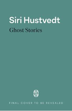 Ghost Stories - Siri Hustvedt