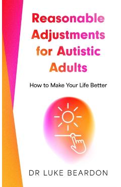 Poza produsului Reasonable Adjustments for Autistic Adults - Luke Beardon
