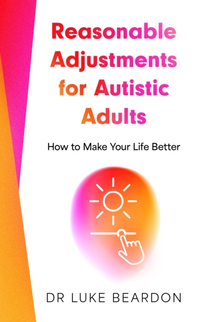 Reasonable Adjustments for Autistic Adults - Luke Beardon