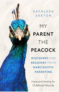 Poza produsului My Parent the Peacock - Kathleen Saxton