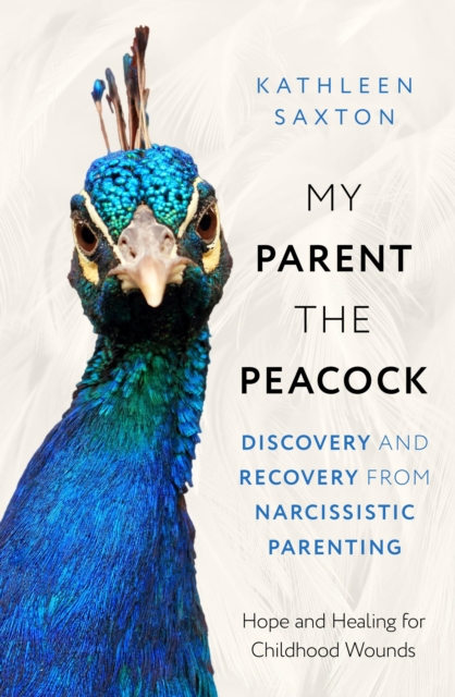 My Parent the Peacock - Kathleen Saxton