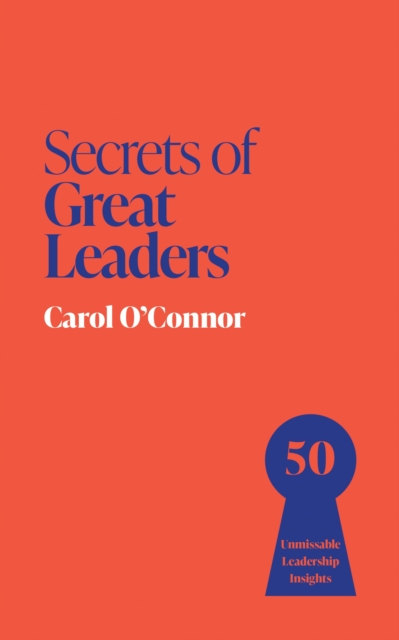Secrets of Great Leaders - Carol O'connor