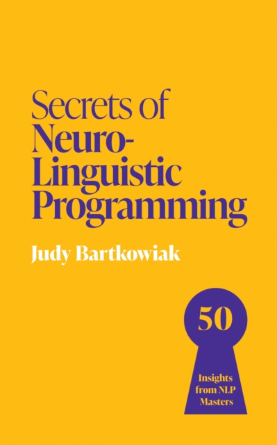 Coperta cărții 'Secrets of Neuro-Linguistic Programming - Judy Bartkowiak'