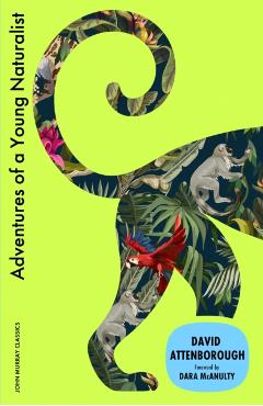 Adventures of a Young Naturalist - Sir David Attenborough
