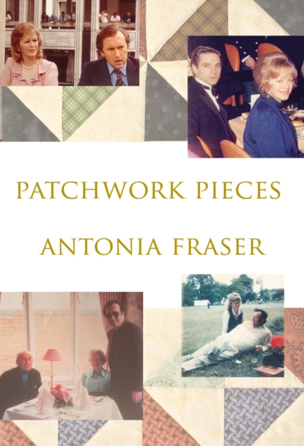 Patchwork Pieces - Antonia Fraser