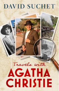 Travels with Agatha Christie - David Suchet