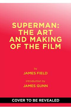 Poza produsului Superman: The Art and Making of the Film - James Field
