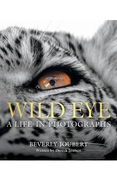 Poza produsului Wild Eye - Beverly Joubert
