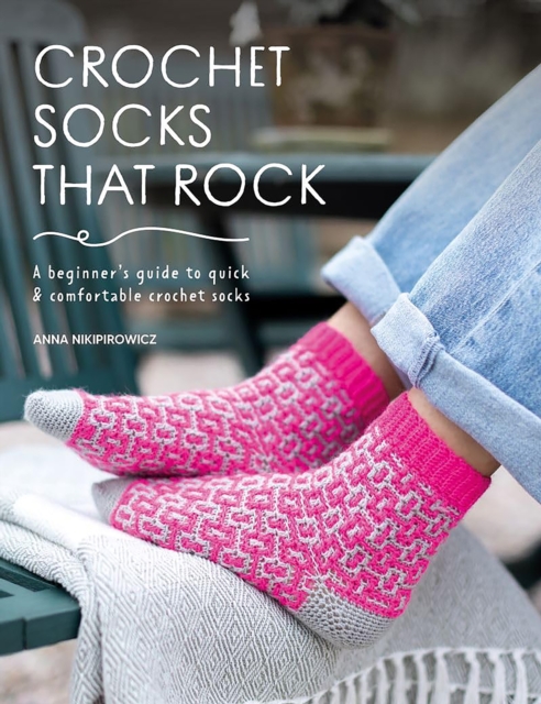 Crochet Socks That Rock - Anna Nikipirowicz