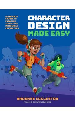 Coperta cărții 'Character Design Made Easy - Brookes Eggleston'