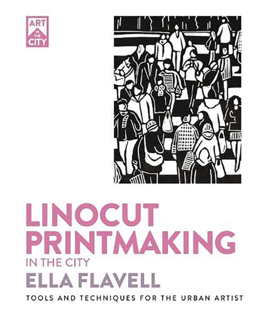 Coperta cărții 'Linocut Printmaking in the City - Ella Flavell'