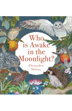 Who Is Awake in the Moonlight? - Alexandra Milton