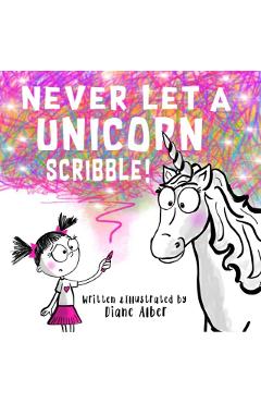 Poza produsului Never Let a Unicorn Scribble - Diane Alber