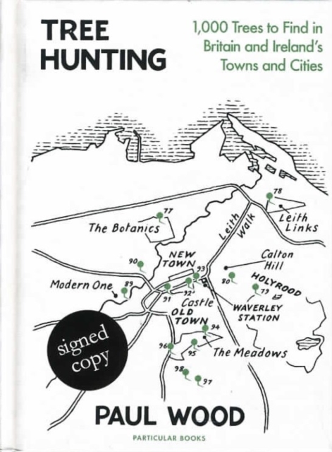 Tree Hunting: 1,000 Trees to Find in Britain and Ireland's Towns and Cities (Signed Edition) - Paul Wood