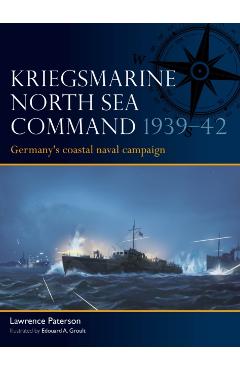 Coperta cărții 'Kriegsmarine North Sea Command 1939–42 - Lawrence Paterson'