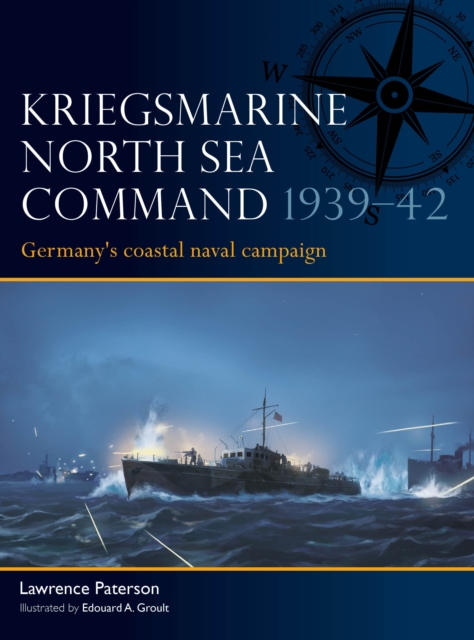 Kriegsmarine North Sea Command 1939–42 - Lawrence Paterson