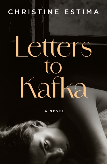 Letters to Kafka - Christine Estima