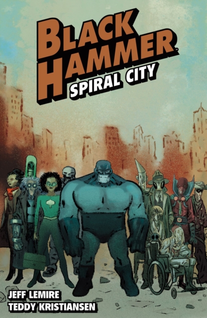 Black Hammer Volume 9: Spiral City - Jeff|kristiansen Lemire