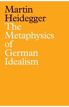 Coperta cărții 'Metaphysics of German Idealism - Martin Heidegger'