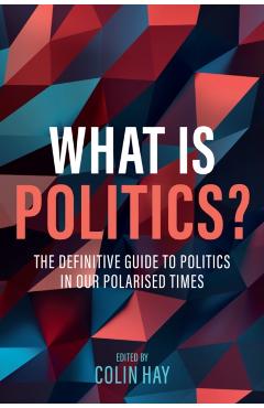 What is Politics? - Colin (university Of Birmingham) Hay