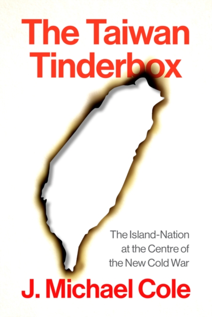 Taiwan Tinderbox - J. Michael Cole