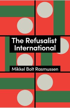 Coperta cărții 'Refusalist International - Mikkel Bolt (university Of Copenhagen Rasmussen'
