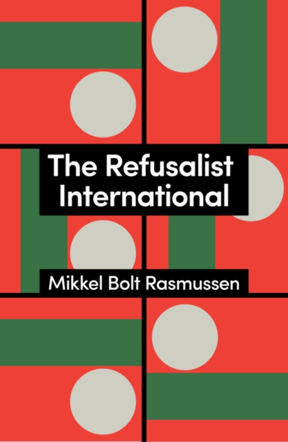 Coperta cărții 'Refusalist International - Mikkel Bolt (university Of Copenhagen Rasmussen'