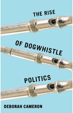 Coperta cărții 'Rise of Dogwhistle Politics - Deborah Cameron'