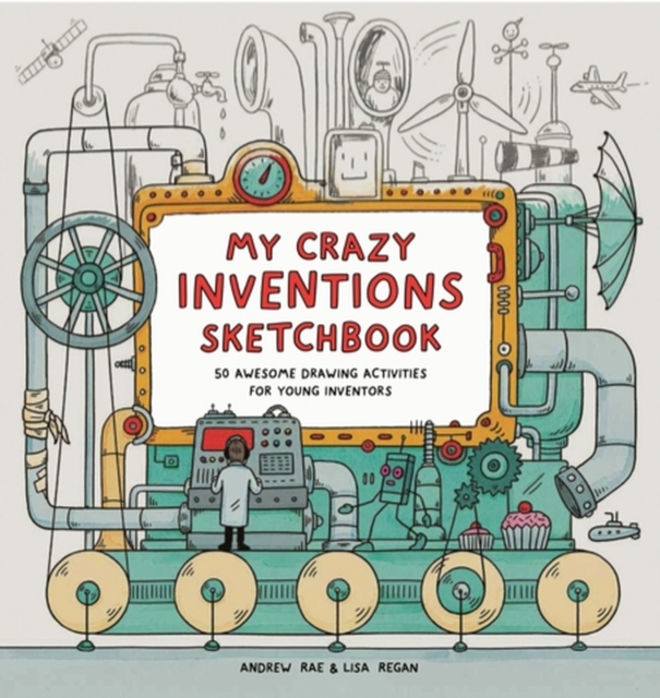 My Amazing Inventions Sketchbook - Lisa Regan