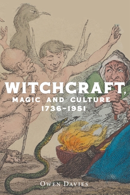 Witchcraft, Magic and Culture 1736–1951 - Owen Davies