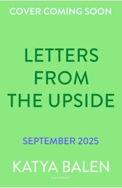 Letters from the Upside - Katya Balen