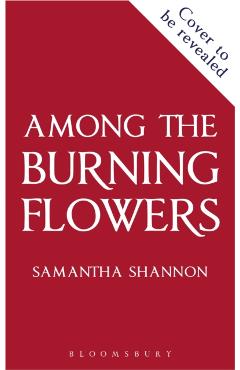 Among the Burning Flowers - Samantha Shannon