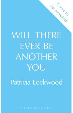 Will There Ever Be Another You - Patricia Lockwood