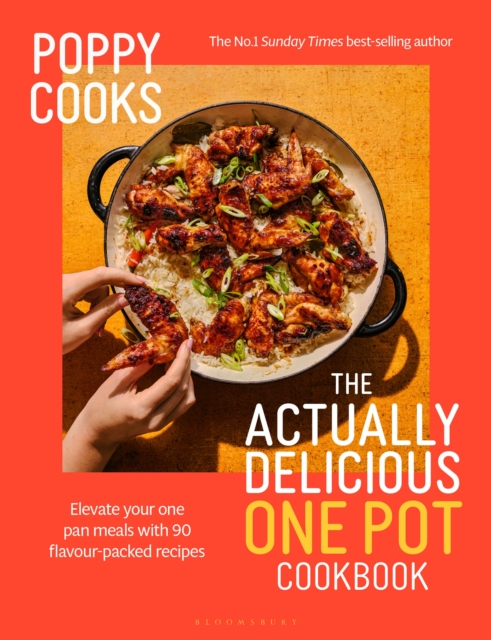Poppy Cooks: The Actually Delicious One Pot Cookbook - Poppy O'toole