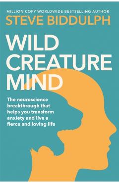 Poza produsului Wild Creature Mind - Steve Biddulph