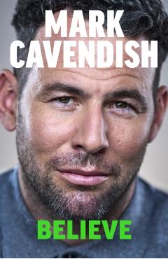 Coperta cărții 'Believe - Mark Cavendish'