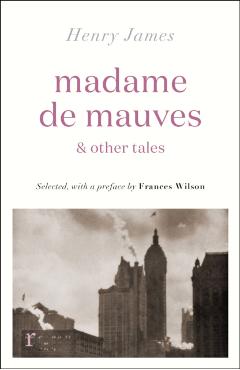 Madame de Mauves & Other Tales - Henry James