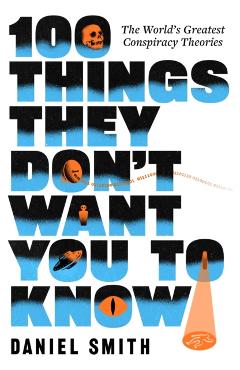 Coperta cărții '100 Things They Don't Want You To Know - Daniel Smith'