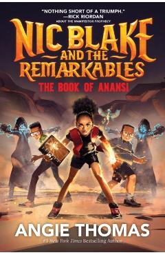 Nic Blake and the Remarkables: The Book of Anansi - Angie Thomas