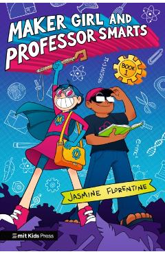 Maker Girl and Professor Smarts - Jasmine Florentine