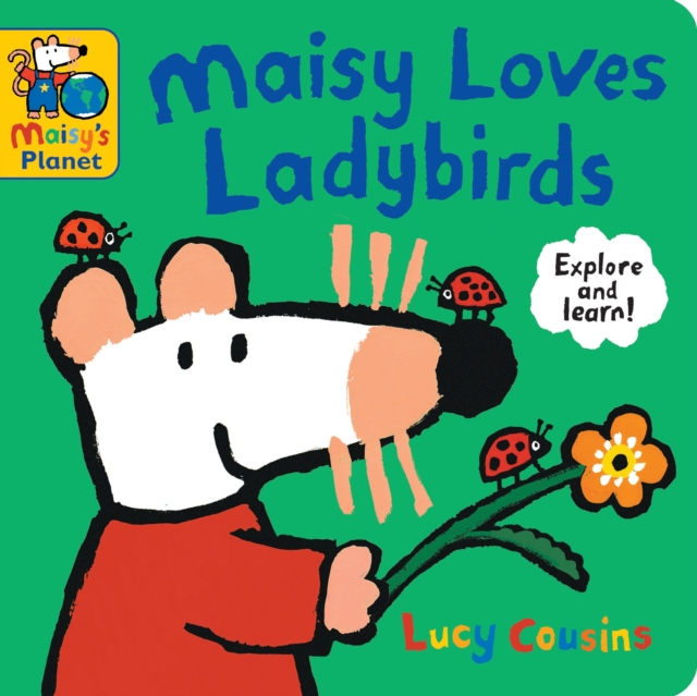 Maisy Loves Ladybirds: A Maisy's Planet Book - Lucy Cousins