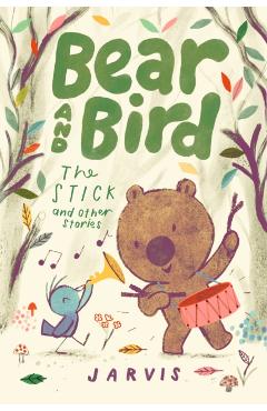 Coperta cărții 'Bear and Bird: The Stick and Other Stories -'