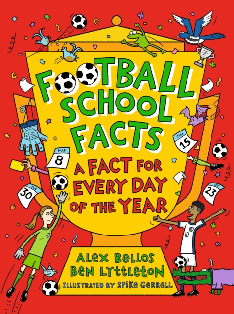 Football School Facts: A Fact for Every Day of the Year - Alex|lyttleton Bellos