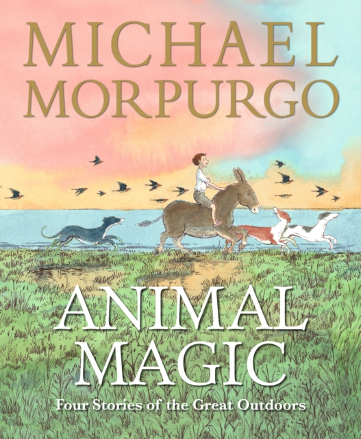 Animal Magic: Four Stories of the Great Outdoors - Sir Michael Morpurgo