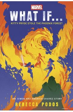 What If...Kitty Pryde Stole the Phoenix Force? - Rebecca Podos