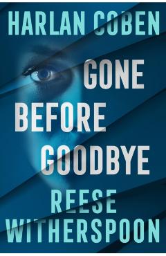 Poza produsului Gone Before Goodbye - Reese Witherspoon, Harlan Coben