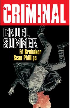 Coperta cărții 'Criminal Volume 10: Cruel Summer (New Edition) - Ed Brubaker'